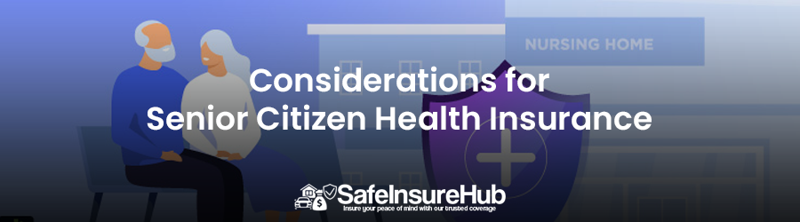Considerations for Senior Citizen Health Insurance