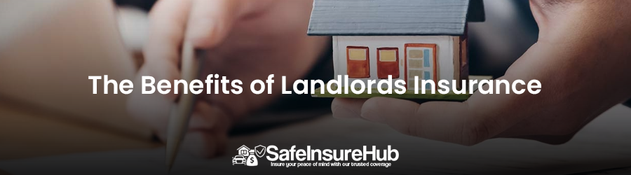 The Benefits of Landlords Insurance